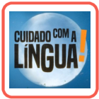 Cuidado com a Língua! 
